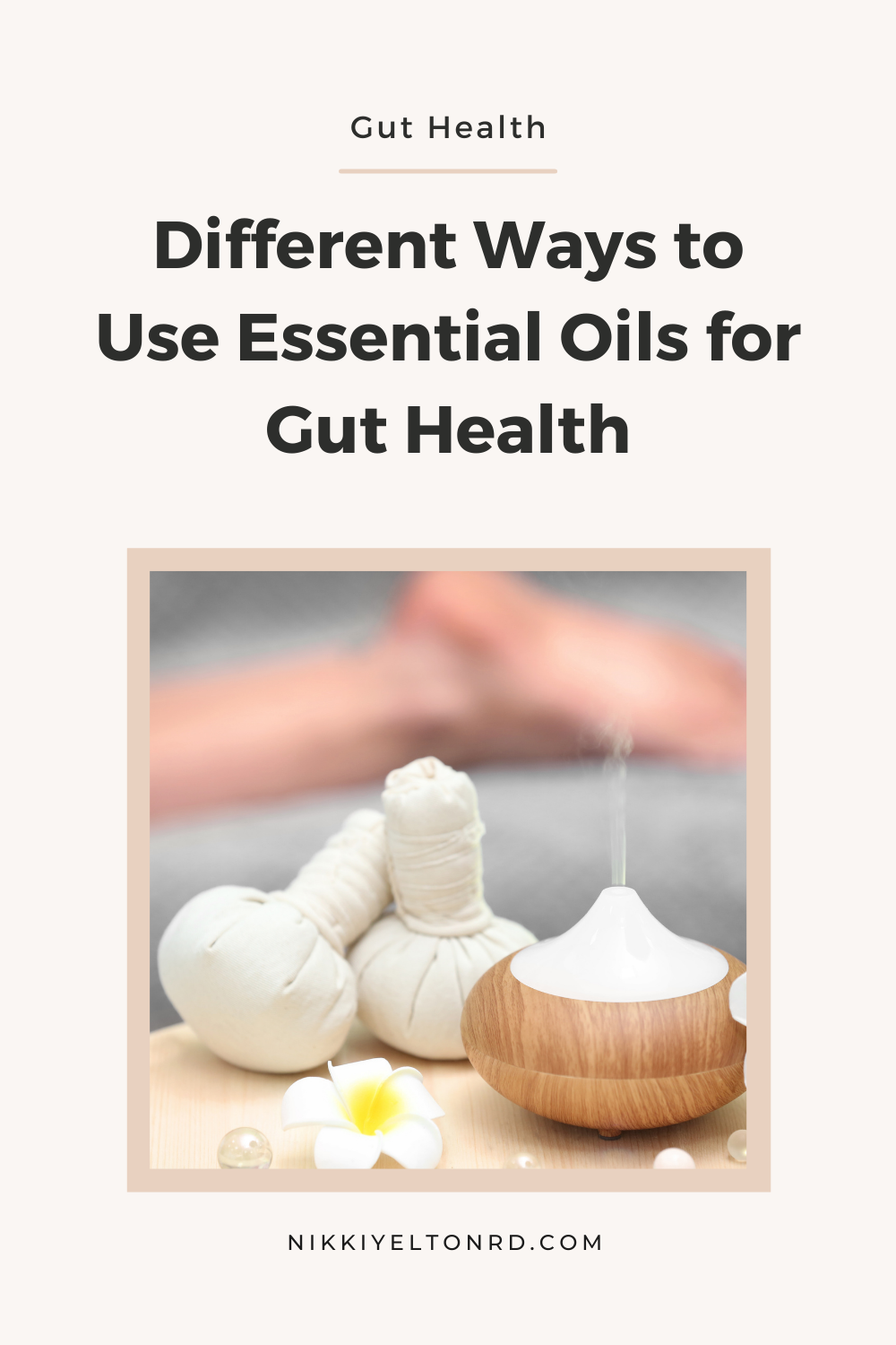 The Benefits Of Essential Oils For Gut Health - Nikki Yelton RD